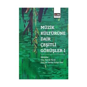 Müzik Kültürüne Dair Çeşitli Görüşler 1 - Haluk Yücel - Serda Türkel Oter