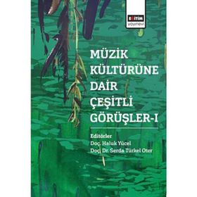 Müzik Kültürüne Dair Çeşitli Görüşler 1 - Haluk Yücel - Serda Türkel Oter