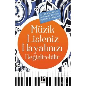 Müzik Listeniz Hayatınızı Değiştirebilir - Joseph Cardillo Galina Mindlin Don Durousseau
