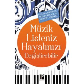 Müzik Listeniz Hayatınızı Değiştirebilir - Joseph Cardillo Galina Mindlin Don Durousseau