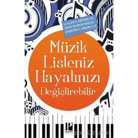 Müzik Listeniz Hayatınızı Değiştirebilir - Joseph Cardillo Galina Mindlin Don Durousseau