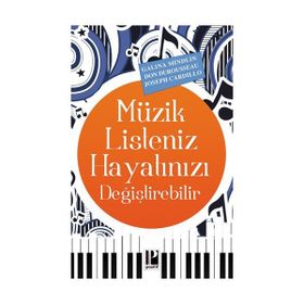 Müzik Listeniz Hayatınızı Değiştirebilir - Joseph Cardillo Galina Mindlin Don Durousseau