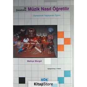 MÜZİK NASIL ÖĞRETİLİR - MAHIYE MORGÜL