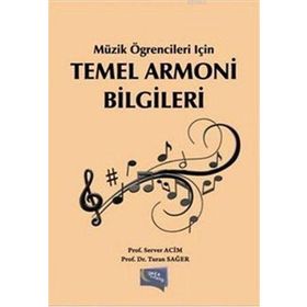 Müzik Öğrencileri İçin Temel Armoni Bilgileri - Server Acim Prof. Server Acim Turan Sağer