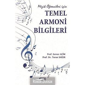 Müzik Öğrencileri İçin Temel Armoni Bilgileri - Server Acim Prof. Server Acim Turan Sağer
