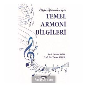 Müzik Öğrencileri İçin Temel Armoni Bilgileri - Server Acim Prof. Server Acim Turan Sağer