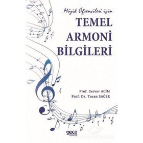 Müzik Öğrencileri İçin Temel Armoni Bilgileri - Server Acim Prof. Server Acim Turan Sağer