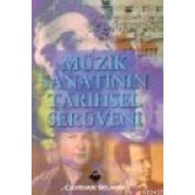 MÜZİK SANATININ TARIHSEL SERÜVENİ - CAVIDAN SELANIK