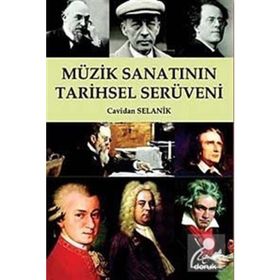 MÜZİK SANATININ TARIHSEL SERÜVENİ - CAVIDAN SELANIK