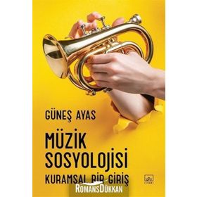 Müzik Sosyolojisi - Güneş Ayas