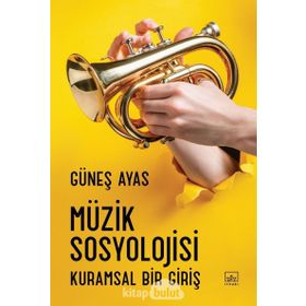Müzik Sosyolojisi - Güneş Ayas