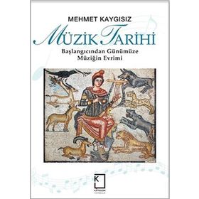 MÜZİK TARIHI BAŞLANGICINDAN GÜNÜMÜZE MÜZİĞİN EVRIMI - MEHMET KAYGISIZ