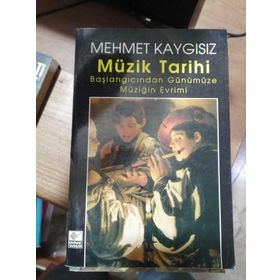 MÜZİK TARIHI BAŞLANGICINDAN GÜNÜMÜZE MÜZİĞİN EVRIMI - MEHMET KAYGISIZ