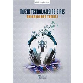 Müzik Teknolojisine Giriş-Müzik Eğitimi Yayınları