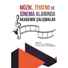 Müzik Tiyatro Ve Sinema Alanında Akademik Çalışmalar - Sercan Özkeleş