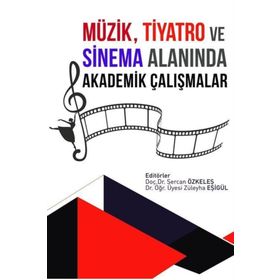 Müzik Tiyatro Ve Sinema Alanında Akademik Çalışmalar - Sercan Özkeleş