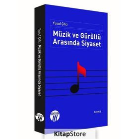 Müzik ve Gürültü Arasında Siyaset - Yusuf Çifçi