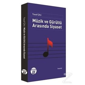 Müzik ve Gürültü Arasında Siyaset - Yusuf Çifçi