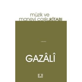 Müzik Ve Manevi Coşku Kitabı - İmam Gazali