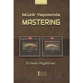 Müzik Yapımında Mastering-Müzik Eğitimi Yayınları