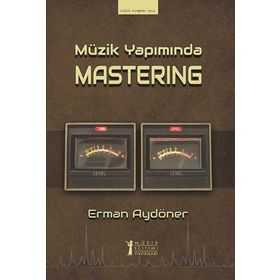 Müzik Yapımında Mastering-Müzik Eğitimi Yayınları