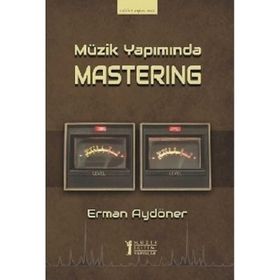 Müzik Yapımında Mastering-Müzik Eğitimi Yayınları