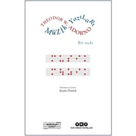 Müzik Yazıları - Bir Seçki - Theodor W. Adorno
