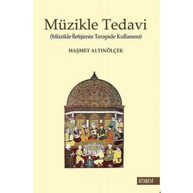 MÜZIKLE TEDAVI MÜZIKLE İLETIŞIMIN TERAPIDE KULLANIMI - HAŞMET ALTINÖLÇEK