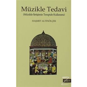 MÜZIKLE TEDAVI MÜZIKLE İLETIŞIMIN TERAPIDE KULLANIMI - HAŞMET ALTINÖLÇEK