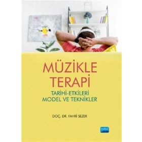 Müzikle Terapi Tarihi Etkileri Model ve Teknikler - Fahri Sezer