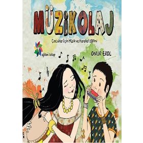 Müzikolaj Çocuklar İçin Müzik ve Hareket Eğitimi Eğiten Kitap