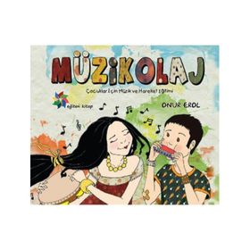 Müzikolaj Çocuklar İçin Müzik ve Hareket Eğitimi Eğiten Kitap