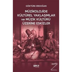 Müzikolojide Kültürel Yaklaşımlar ve Müzik Kültürü Üzerine Eskizler Hasan Göktürk Erdoğan
