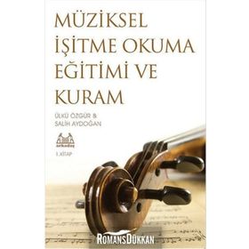 Müziksel İşitme Okuma Eğitimi ve Kuram 1. Kitap - Ülkü Özgür Salih Aydoğan