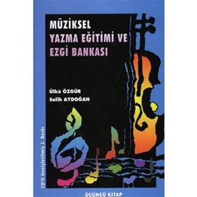 Müziksel Yazma Eğitimi ve Ezgi Bankası Üçüncü Kitap - Salih Aydoğan Ülkü Özgür