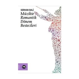 Müzikte Romantik Dönem Bestecileri Bali Vakıfbank Kültür Yayınları