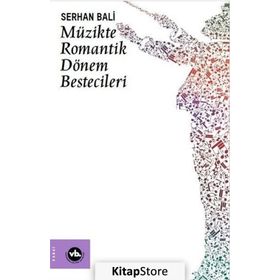 Müzikte Romantik Dönem Bestecileri Bali Vakıfbank Kültür Yayınları