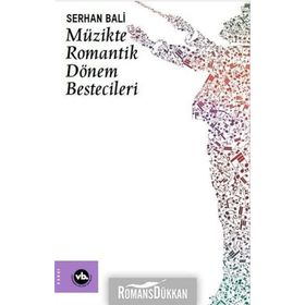 Müzikte Romantik Dönem Bestecileri Bali Vakıfbank Kültür Yayınları