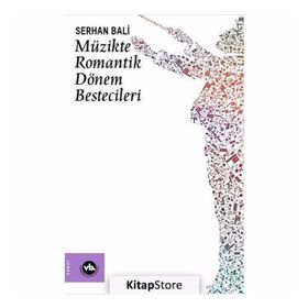 Müzikte Romantik Dönem Bestecileri Bali Vakıfbank Kültür Yayınları