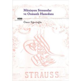 Müzisyen Strasusslar ve Osmanlı Hanedanı Eğecioğlu