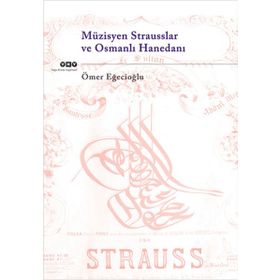 Müzisyen Strasusslar ve Osmanlı Hanedanı Eğecioğlu