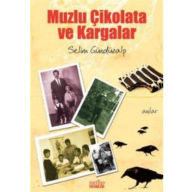 MUZLU ÇİKOLATA VE KARGALAR - SELIM GÜNDÜZALP