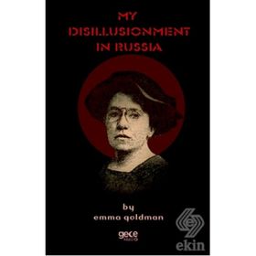 My Disillusionment İn Russia - Emma Goldman