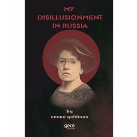 My Disillusionment İn Russia - Emma Goldman