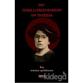 My Disillusionment İn Russia - Emma Goldman