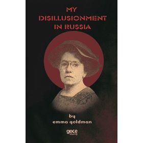 My Disillusionment İn Russia - Emma Goldman