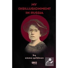 My Disillusionment İn Russia - Emma Goldman