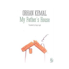 MY FATHERS HOUSE - ORHAN KEMAL
