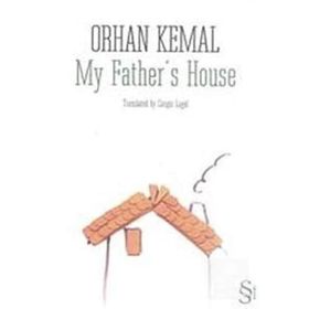 MY FATHERS HOUSE - ORHAN KEMAL