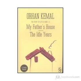 MY FATHERS HOUSE THE IDLE YEARS - ORHAN KEMAL